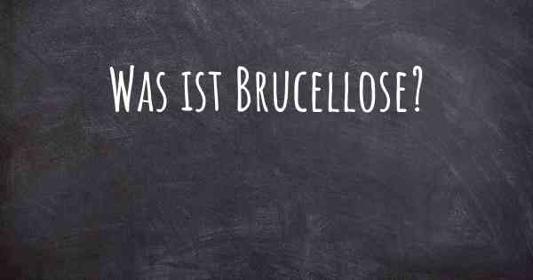 Was ist Brucellose?