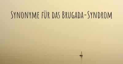 Synonyme für das Brugada-Syndrom