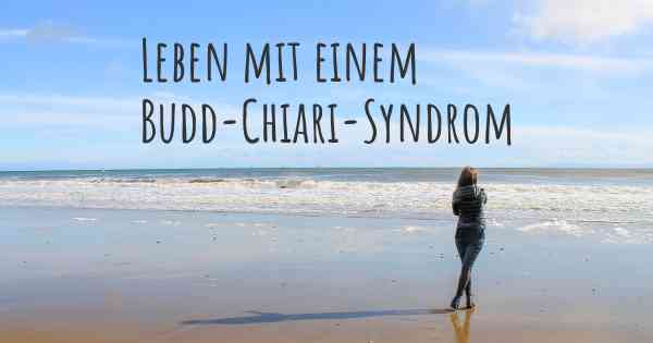 Leben mit einem Budd-Chiari-Syndrom