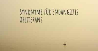 Synonyme für Endangiitis Obliterans