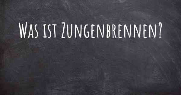 Was ist Zungenbrennen?