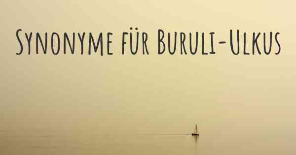 Synonyme für Buruli-Ulkus