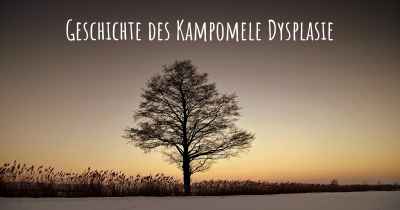 Geschichte des Kampomele Dysplasie