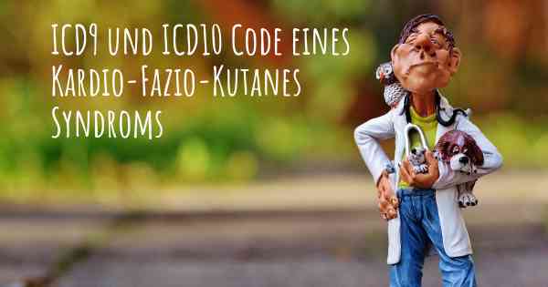 ICD9 und ICD10 Code eines Kardio-Fazio-Kutanes Syndroms