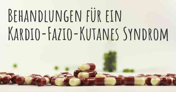 Behandlungen für ein Kardio-Fazio-Kutanes Syndrom