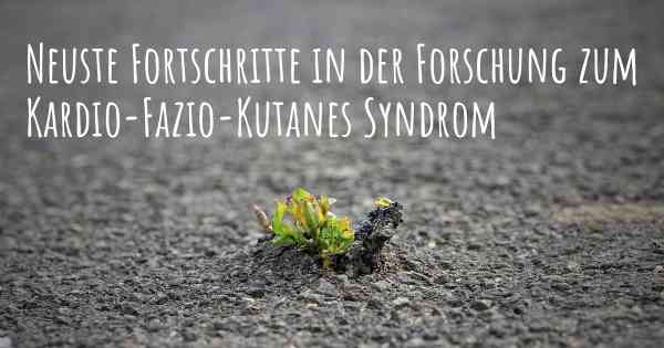 Neuste Fortschritte in der Forschung zum Kardio-Fazio-Kutanes Syndrom