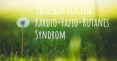 Ursachen für ein Kardio-Fazio-Kutanes Syndrom