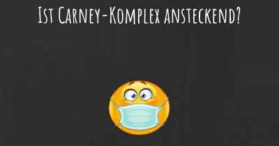 Ist Carney-Komplex ansteckend?