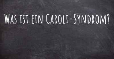 Was ist ein Caroli-Syndrom?