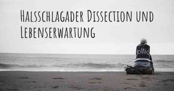 Halsschlagader Dissection und Lebenserwartung