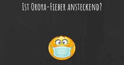 Ist Oroya-Fieber ansteckend?