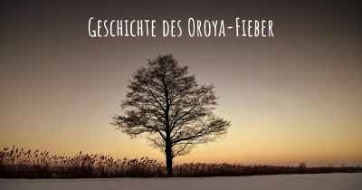 Geschichte des Oroya-Fieber