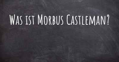 Was ist Morbus Castleman?