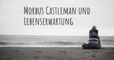 Morbus Castleman und Lebenserwartung