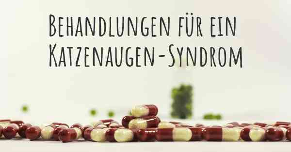 Behandlungen für ein Katzenaugen-Syndrom