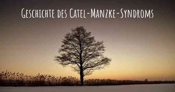 Geschichte des Catel-Manzke-Syndroms