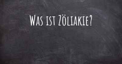 Was ist Zöliakie?