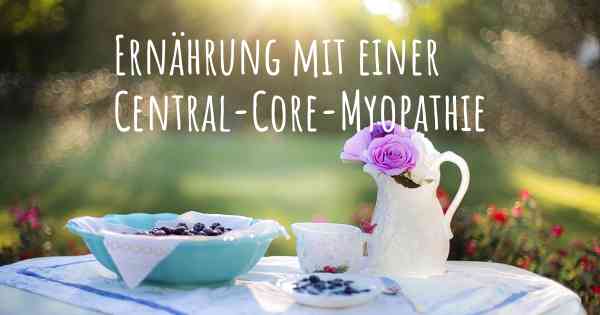 Ernährung mit einer Central-Core-Myopathie