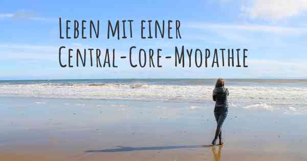 Leben mit einer Central-Core-Myopathie