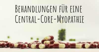 Behandlungen für eine Central-Core-Myopathie