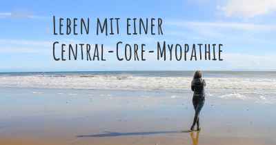Leben mit einer Central-Core-Myopathie