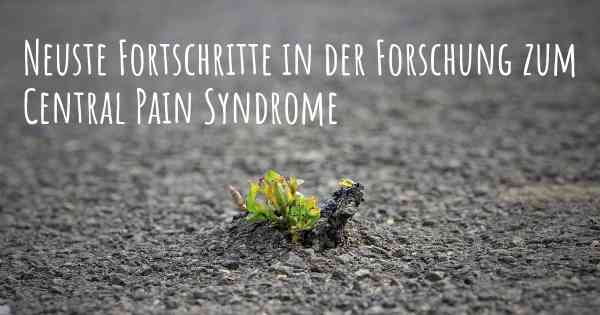 Neuste Fortschritte in der Forschung zum Central Pain Syndrome