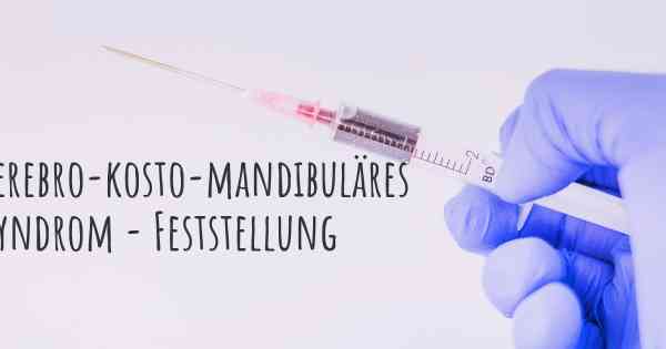 Zerebro-kosto-mandibuläres Syndrom - Feststellung