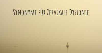 Synonyme für Zervikale Dystonie