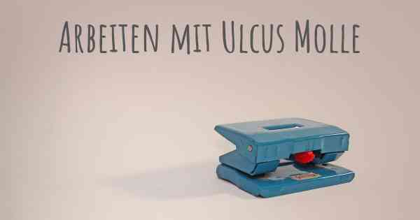 Arbeiten mit Ulcus Molle