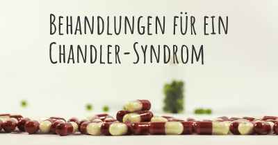 Behandlungen für ein Chandler-Syndrom