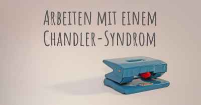 Arbeiten mit einem Chandler-Syndrom