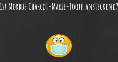 Ist Morbus Charcot-Marie-Tooth ansteckend?
