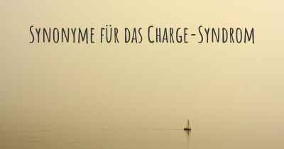 Synonyme für das Charge-Syndrom