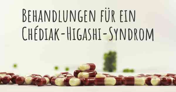 Behandlungen für ein Chédiak-Higashi-Syndrom