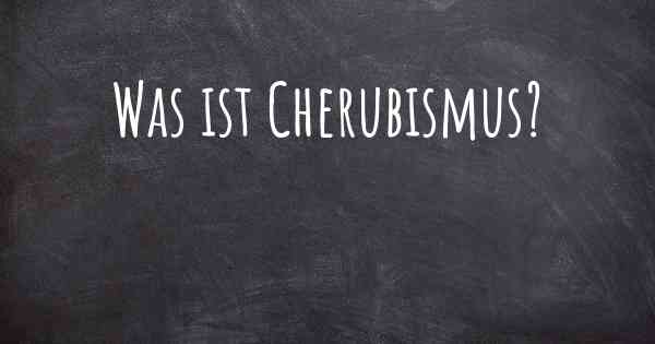 Was ist Cherubismus?