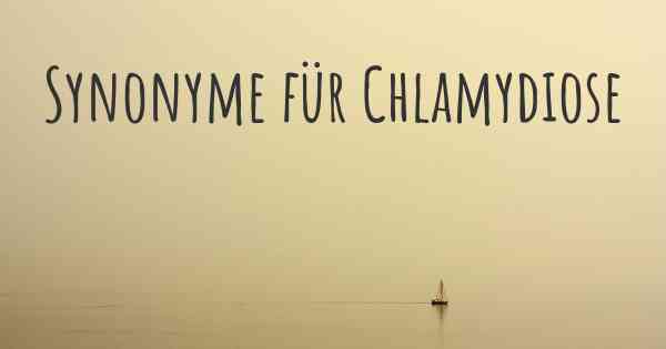 Synonyme für Chlamydiose