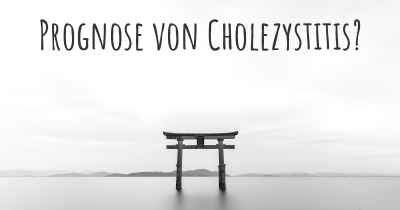 Prognose von Cholezystitis?