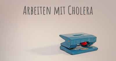 Arbeiten mit Cholera