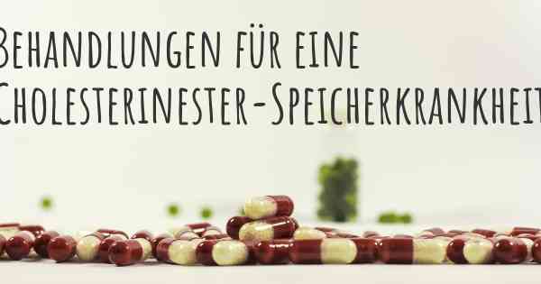 Behandlungen für eine Cholesterinester-Speicherkrankheit