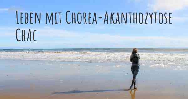 Leben mit Chorea-Akanthozytose ChAc