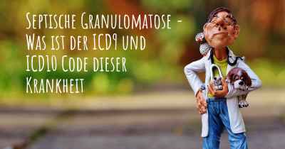 Septische Granulomatose - Was ist der ICD9 und ICD10 Code dieser Krankheit