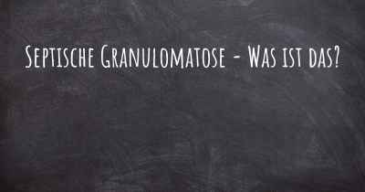 Septische Granulomatose - Was ist das?