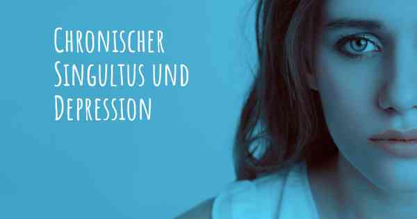 Chronischer Singultus und Depression