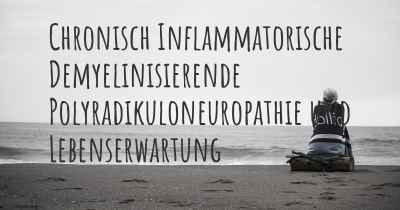 Chronisch Inflammatorische Demyelinisierende Polyradikuloneuropathie und Lebenserwartung