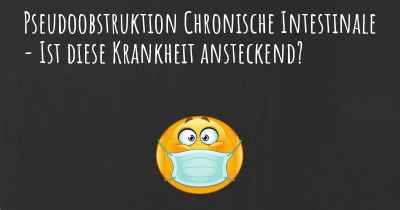 Pseudoobstruktion Chronische Intestinale - Ist diese Krankheit ansteckend?