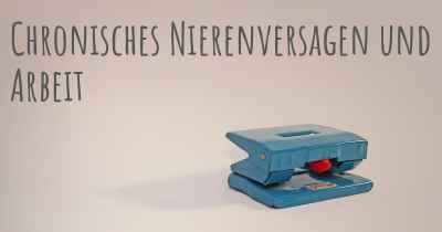 Chronisches Nierenversagen und Arbeit