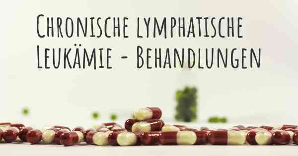 Chronische lymphatische Leukämie - Behandlungen