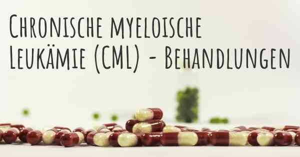 Chronische myeloische Leukämie (CML) - Behandlungen