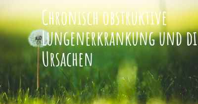 Chronisch obstruktive Lungenerkrankung und die Ursachen