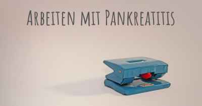 Arbeiten mit Pankreatitis